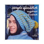 Horgolt Ajándékok - nagyoknak, kicsiknek - horgolásminta könyv Horgolt Ajándékok - nagyoknak, kicsiknek - horgolásminta könyv