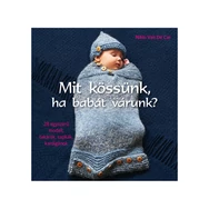 Mit kössünk, ha babát várunk - kötős könyv - knitting book
