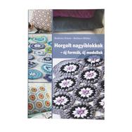 Horgolt Nagyiblokkok - új formák, új modellek - könyv Horgolt Nagyiblokkok - új formák, új modellek - könyv