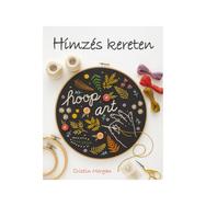 Hímzés kereten - 20 modern ötlet - hímzésminta könyv Hímzés kereten - 20 modern ötlet - hímzésminta könyv