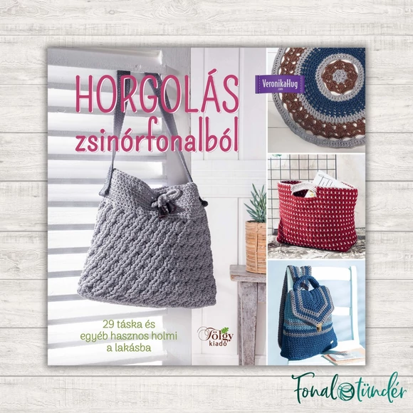Horgolás Zsinórfonalból - Veronica Hug - horgolós könyv sok mintával - 