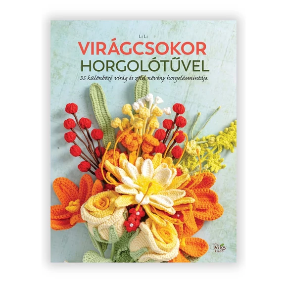 Virágcsokor Horgolótűvel 35 virág és zöld növény mintája egy könyvben