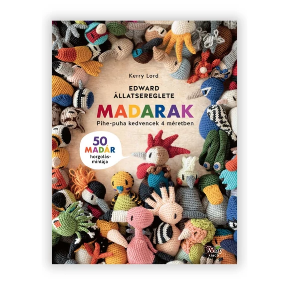 Edward Állatsereglete - Madarak - horgolós könyv 50 madár mintával