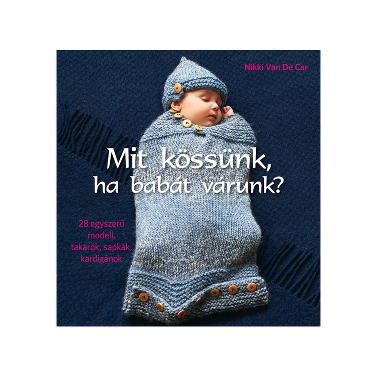 Mit kössünk, ha babát várunk - kötős könyv - knitting book