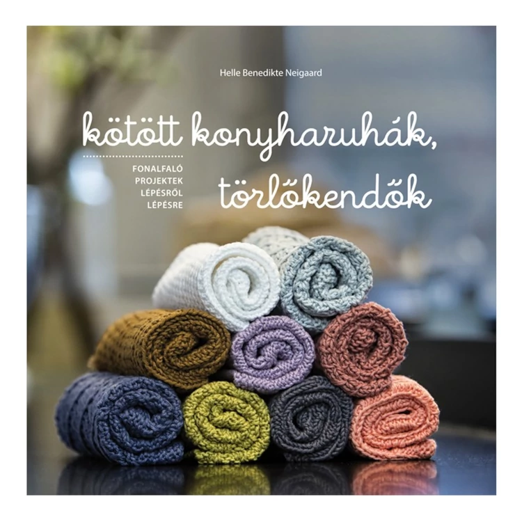 Kötött konyharuhák, törlőkendők - kötős minta könyv