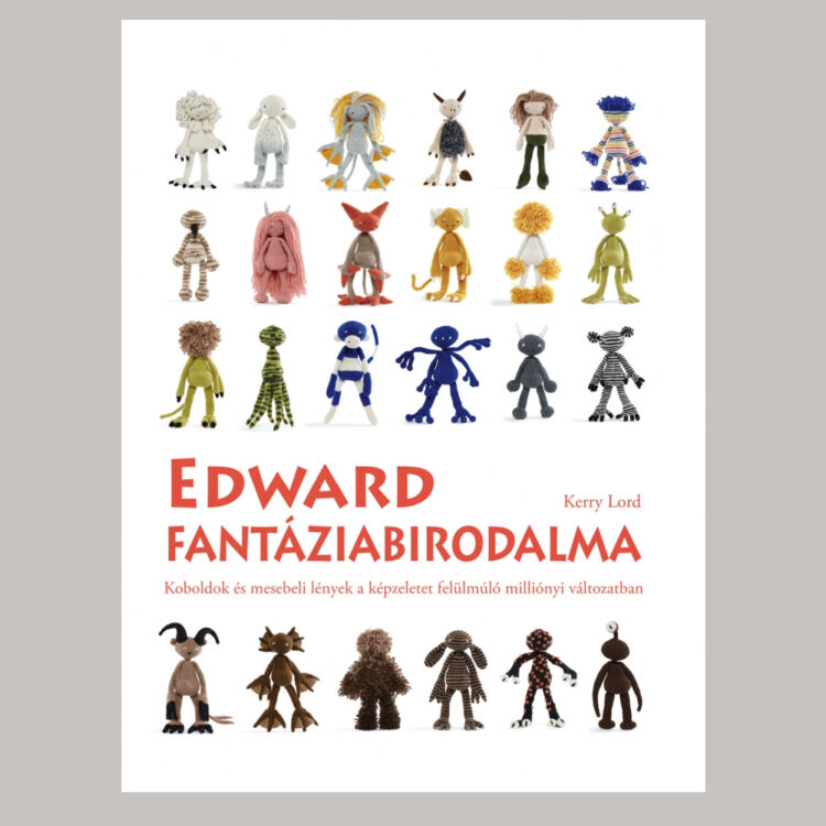 Edward Fantáziabirodalma - figura horgolós könyv - Kerry Lord - 01