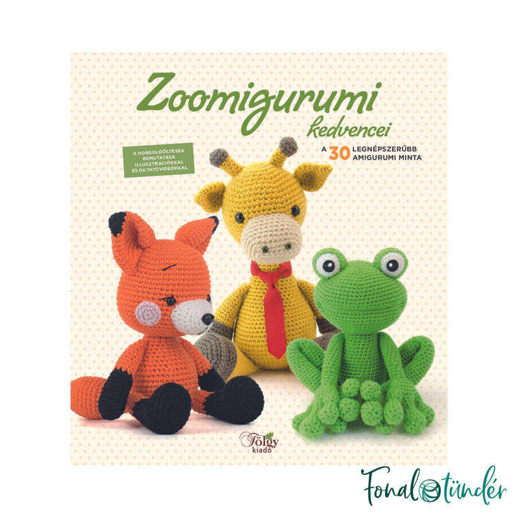 Zoomigurumi kedvencei - amigurumi horgolás